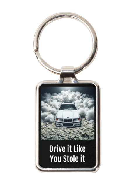 "Drive it Like You Stole it" Keychain 4